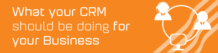 What Should CRM Software Do for Your Business?