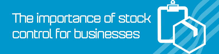 The importance of stock control for businesses