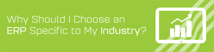 Why should I choose an industry specific ERP?