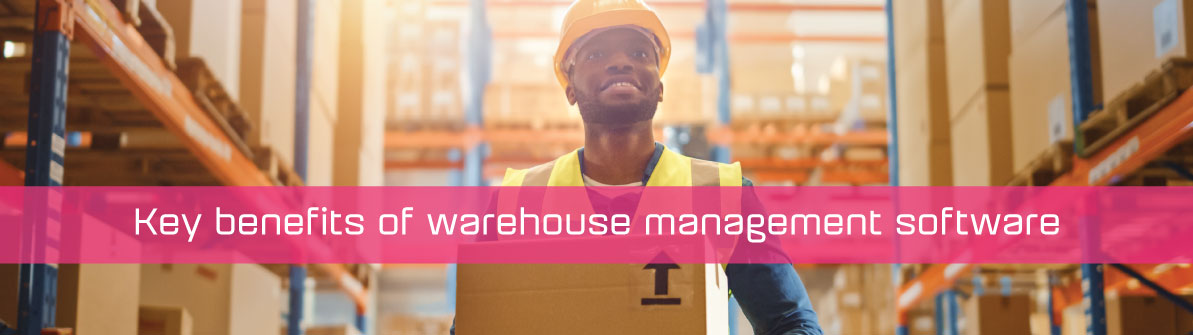 Key benefits of warehouse management software